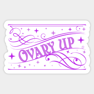 Ovary Up! Sticker